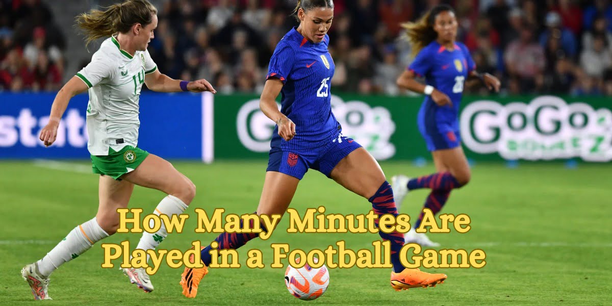 How Many Minutes Are Played in a Football Game