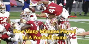 How Many Minutes Played In A Football Game