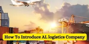 How To Introduce AL logistics Company