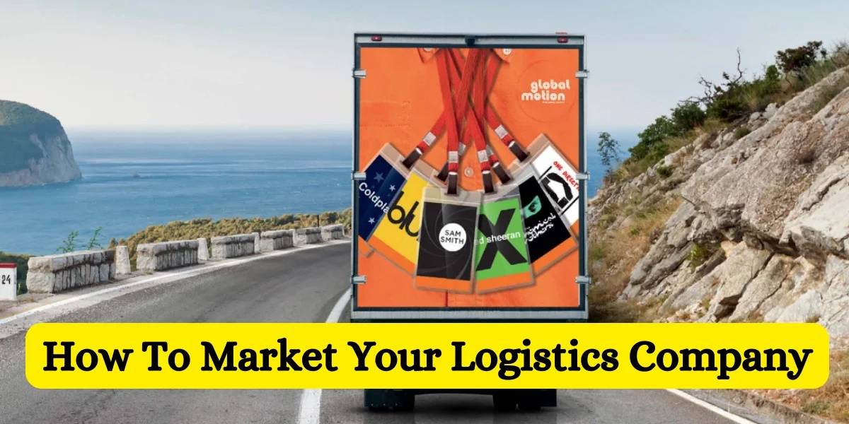 How To Market Your Logistics Company